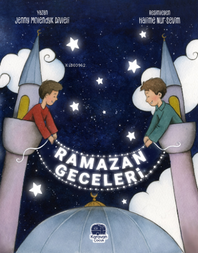 Ramazan Geceleri | Jenny Molendyk Divleli | Karavan Çocuk Yayınları