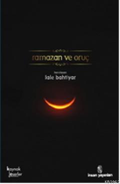 Ramazan ve Oruç | Lale Bahtiyar | İnsan Yayınları