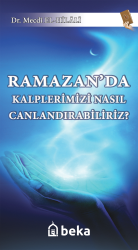 Ramazan'da Kalplerimizi Nasıl Canlandırabiliriz? | Mecdi El-Hilali | B