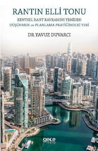 Rantın Elli Tonu : Kentsel Rant Kavramını Yeniden Düşünmek Ve Planlama
