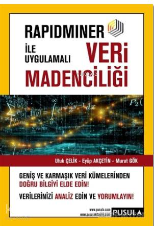 Rapidminer ile Uygulamalı Veri Madenciliği | Eyüp Akçetin | Pusula Yay