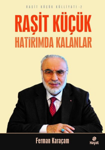 Raşit Küçük Hatırımda Kalanlar - Raşit Küçük Külliyatı 2 | Ferman Kara