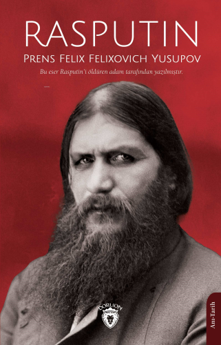 Rasputin | Prens Felix Felixovich Yusupov | Dorlion Yayınevi