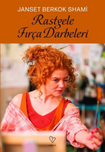 Rastgele Fırça Darbeleri | Janset Berkok Shami | Varlık Yayınları