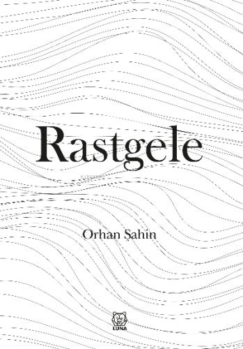 Rastgele | Orhan Şahin | Luna Yayınları