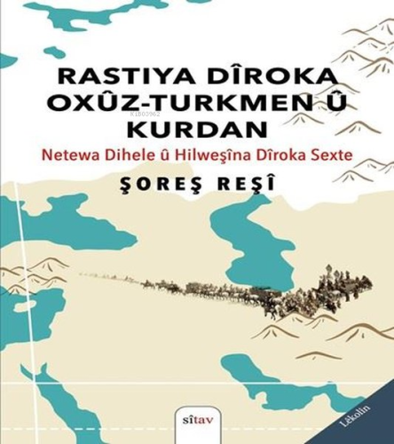 Rastıya Diroka Oxüz - Turkmen ü Kurdan - Netewa Dihele ü Hilweşina Dir