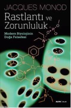 Rastlantı ve Zorunluluk; Modern Biyolojinin Doğa Felsefesi | Jacques M