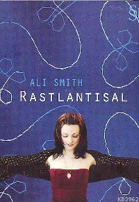 Rastlantısal | Ali Smith | Everest Yayınları