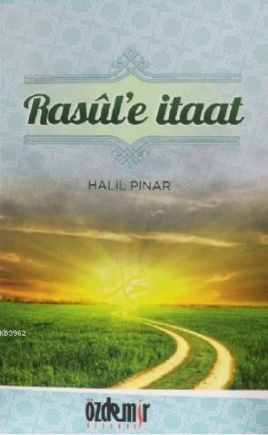 Rasül'e İtaat | Halil Pınar | Özdemir Kitabevi