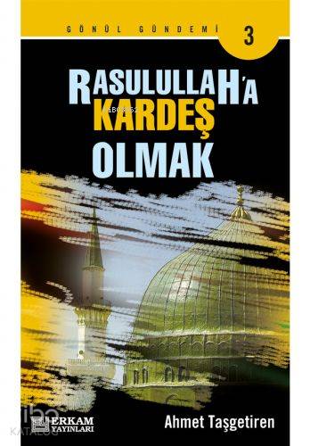 Rasulullaha Kardeş Olmak | Ahmet Taşgetiren | Erkam Yayınları