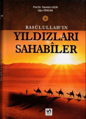 Rasulullahın Yıldızları Sahabiler (Ciltli) | Uğur Pekcan | Serhat Kita