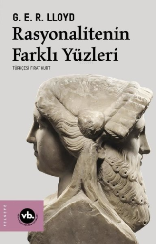 Rasyonalitenin Farklı Yüzleri | G.E.R. Lloyd | Vakıfbank Kültür Yayınl