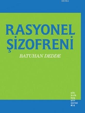 Rasyonel Şizofreni | Batuhan Dedde | Altıkırkbeş Yayın (645)