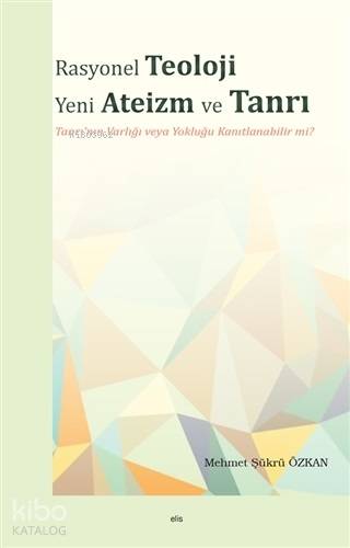 Rasyonel Teoloji Yeni Ateizm ve Tanrı Tanrı'nın Varlığı veya Yokluğu K