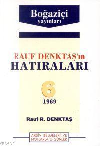 Rauf Denktaş´ın Hatıraları - 6. Cilt (1969) | Sadettin Bilgiç | Boğazi