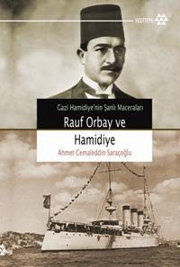 Rauf Orbay ve Gazi Hamidiye; Gazi Hamidiye'nin Şanlı Maceraları | Ahme