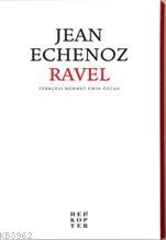 Ravel | Jean Echenoz | Helikopter Yayınları