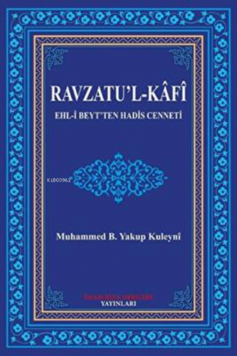 Ravzatu`l-Kafi | Muhammed B. Yakup Kuleyni | İmam Rıza Dergahı Yayınla