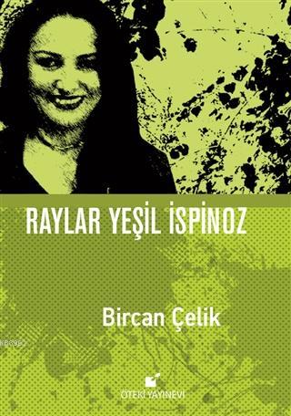 Raylar Yeşil İspinoz | Bircan Çelik | Öteki Yayınevi