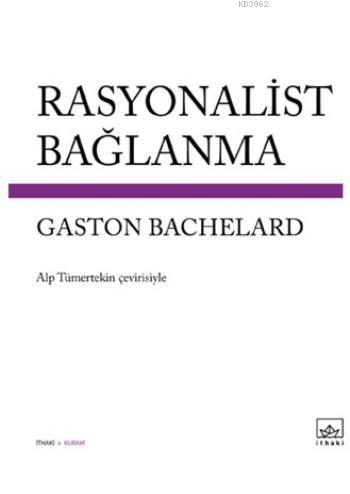 Rayonalist Bağlanma | Gaston Bachelard | İthaki Yayınları