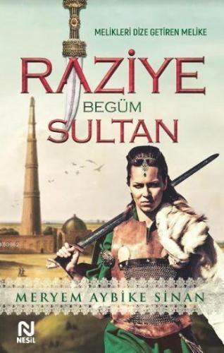 Raziye Begüm Sinan; Melikleri Dize Getiren Melike | Meryem Aybike Sina