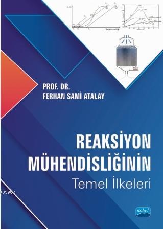 Reaksiyon Mühendisliğinin Temel İlkeleri | Ferhan Sami Atalay | Nobel 