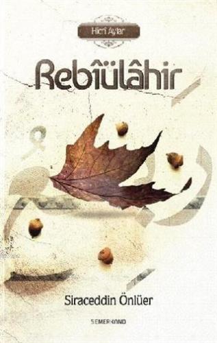 Rebiülahir; Hicri Aylar | Siraceddin Önlüer | Semerkand Yayınları