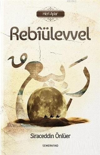 Rebiülevvel; Hicri Aylar | Siraceddin Önlüer | Semerkand Yayınları