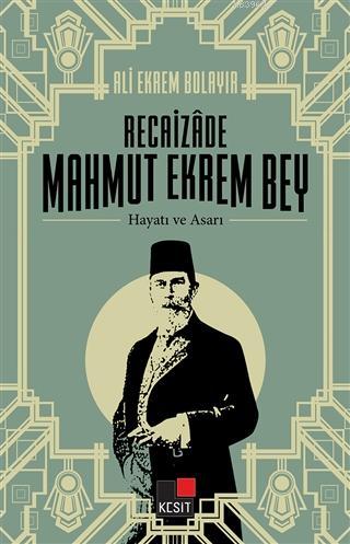 Recaizade Mahmut Ekrem Bey Hayatı ve Asarı | Selçuk Atay | Kesit Yayın