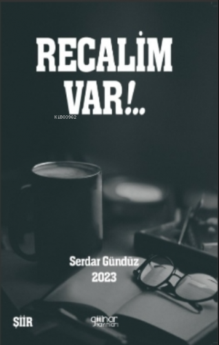 Recalim var | Serdar Gündüz | Gülnar Yayınları