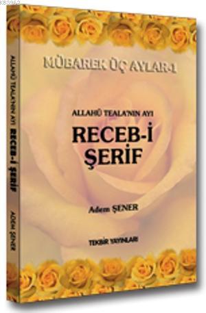 Receb-i Şerif;Allahû Teala'nın Ayı | Adem Şener | Tekbir Yayınları