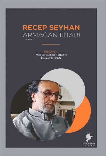 Recep Seyhan Armağan Kitabı | Melike Sultan Turan | Morena Yayınevi