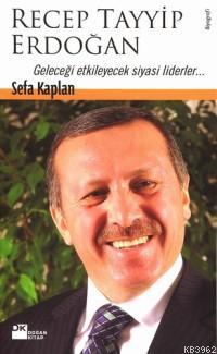 Recep Tayyip Erdoğan; Geleceği Etkileyecek Siyasi Liderler... | Sefa K