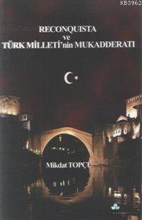 Reconquista ve Türk Milleti'nin Mukadderatı | Mikdat Topçu | Erguvan Y