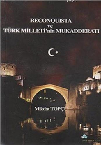 Reconquista ve Türk Milleti'nin Mukadderatı | Mikdat Topçu | Erguvan Y