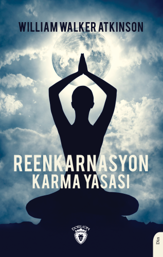 Reenkarnasyon;Karma Yasası | William Walker Atkinson | Dorlion Yayınev