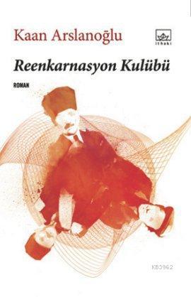 Reenkarnasyon Kulübü | Kaan Arslanoğlu | İthaki Yayınları