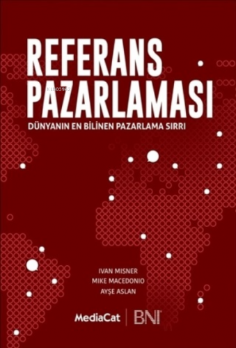 Referans Pazarlaması;Dünyanın En Bilinen Pazarlama Sırrı | Ivan Misner