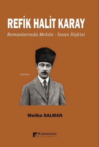 Refik Halit Karay Romanlarında Mekan - İnsan İlişkisi | Melike Salman 