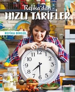 Refika'dan Hızlı Tarifler | Yavuz Karakaş | Alfa Basım Yayım Dağıtım