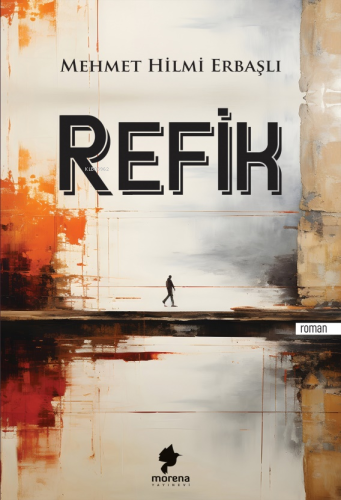 Refik | Mehmet Hilmi Erbaşlı | Morena Yayınevi