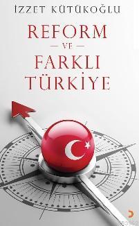 Reform ve Farklı Türkiye | İzzet Kütükoğlu | Cinius Yayınları