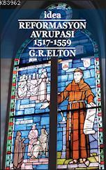 Reformasyon Avrupası 1517-1559 | G. R. Elton | İdea Yayınevi