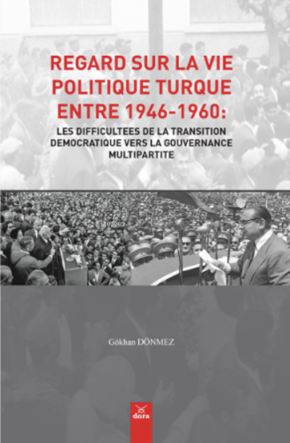 Regard Sur La Vıe Polıtıque Turque Entre 1946-1960: Les Dıffıcultees D