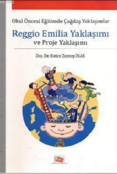 Reggio Emilia Yaklaşımı ve Proje Yaklaşımı; Okul Öncesi Eğitimde Çağda