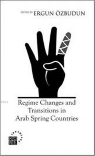 Regime Changes and Transitions in Arab Spring Countries | Ergun Özbudu