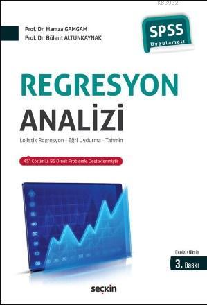 Regresyon Analizi; Lojistik Regresyon – Eğri Uydurma – Tahmin | Bülent