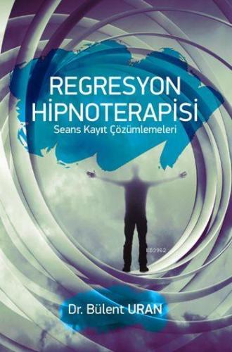 Regresyon Hipnoterapisi; Seans Kayıt Çözümlemeleri | Bülent Uran | Pus