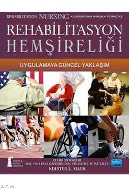 Rehabilitasyon Hemşireliği; Uygulamaya Güncel Yaklaşım | Kristen L. Ma