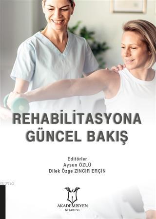 Rehabilitasyona Güncel Yaklaşım | Aysun Özlü | Akademisyen Kitabevi